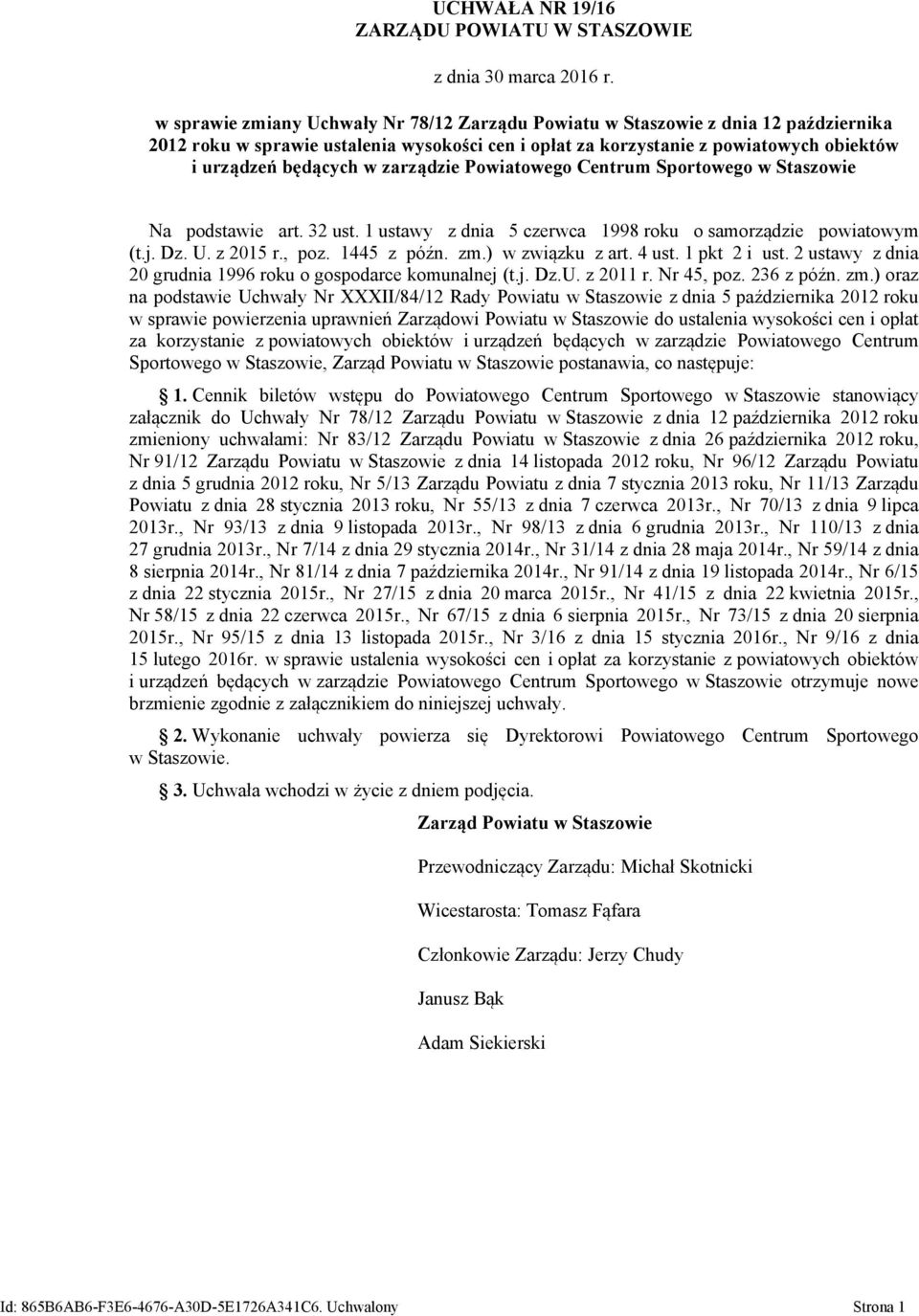 zarządzie Powiatowego Centrum Sportowego w Staszowie Na podstawie art. 32 ust. 1 ustawy z dnia 5 czerwca 1998 roku o samorządzie powiatowym (t.j. Dz. U. z 2015 r., poz. 1445 z późn. zm.