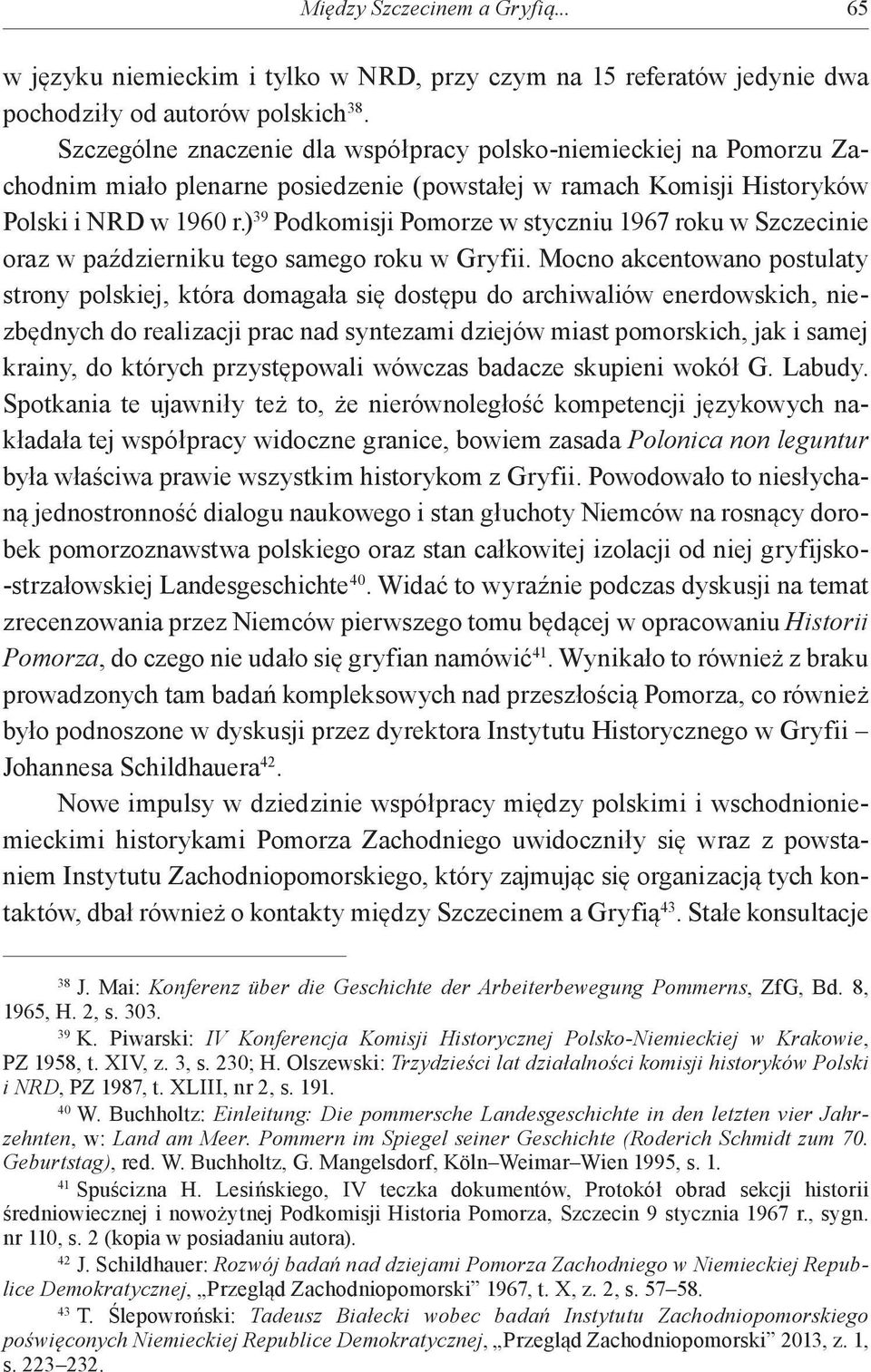 ) 39 Podkomisji Pomorze w styczniu 1967 roku w Szczecinie oraz w październiku tego samego roku w Gryfii.