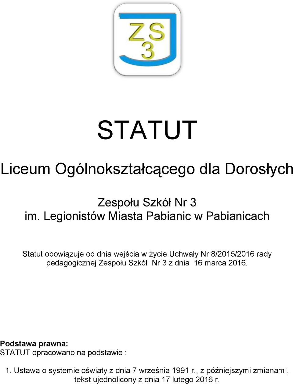 8/2015/2016 rady pedagogicznej Zespołu Szkół Nr 3 z dnia 16 marca 2016.