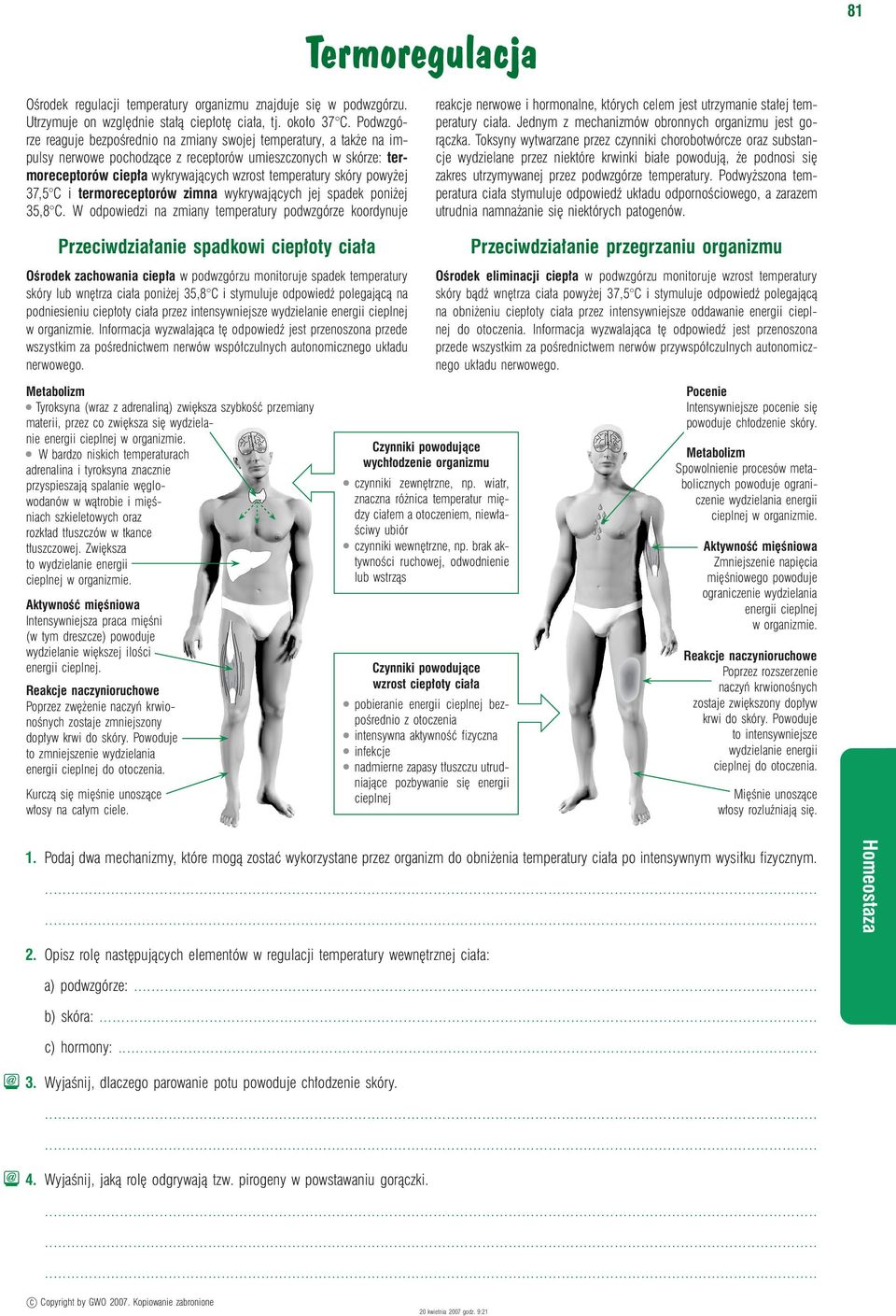 powyżej 37,5 C i termoreceptorów zimna wykrywających jej spadek poniżej 35,8 C.