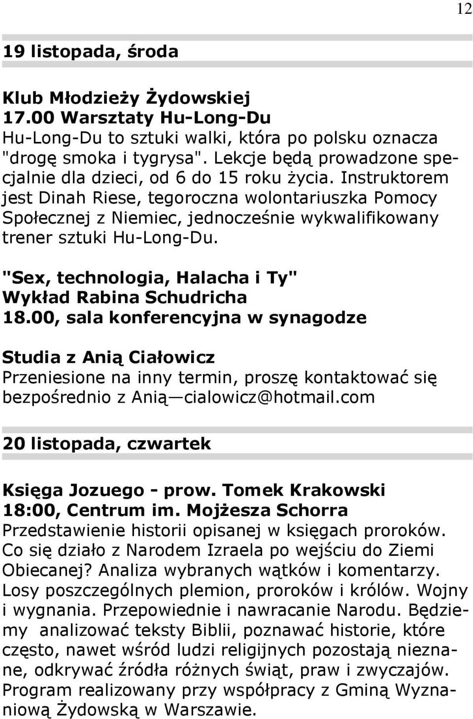 Instruktorem jest Dinah Riese, tegoroczna wolontariuszka Pomocy Społecznej z Niemiec, jednocześnie wykwalifikowany trener sztuki Hu-Long-Du.