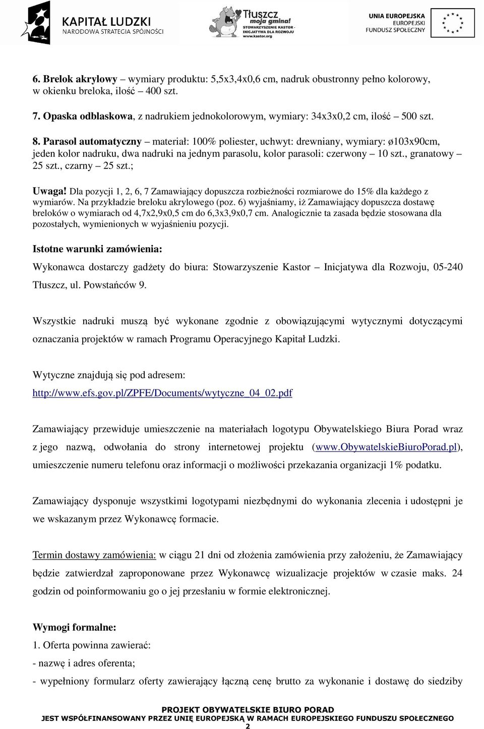 Parasol automatyczny materiał: 100% poliester, uchwyt: drewniany, wymiary: ø103x90cm, jeden kolor nadruku, dwa nadruki na jednym parasolu, kolor parasoli: czerwony 10 szt., granatowy 25 szt.