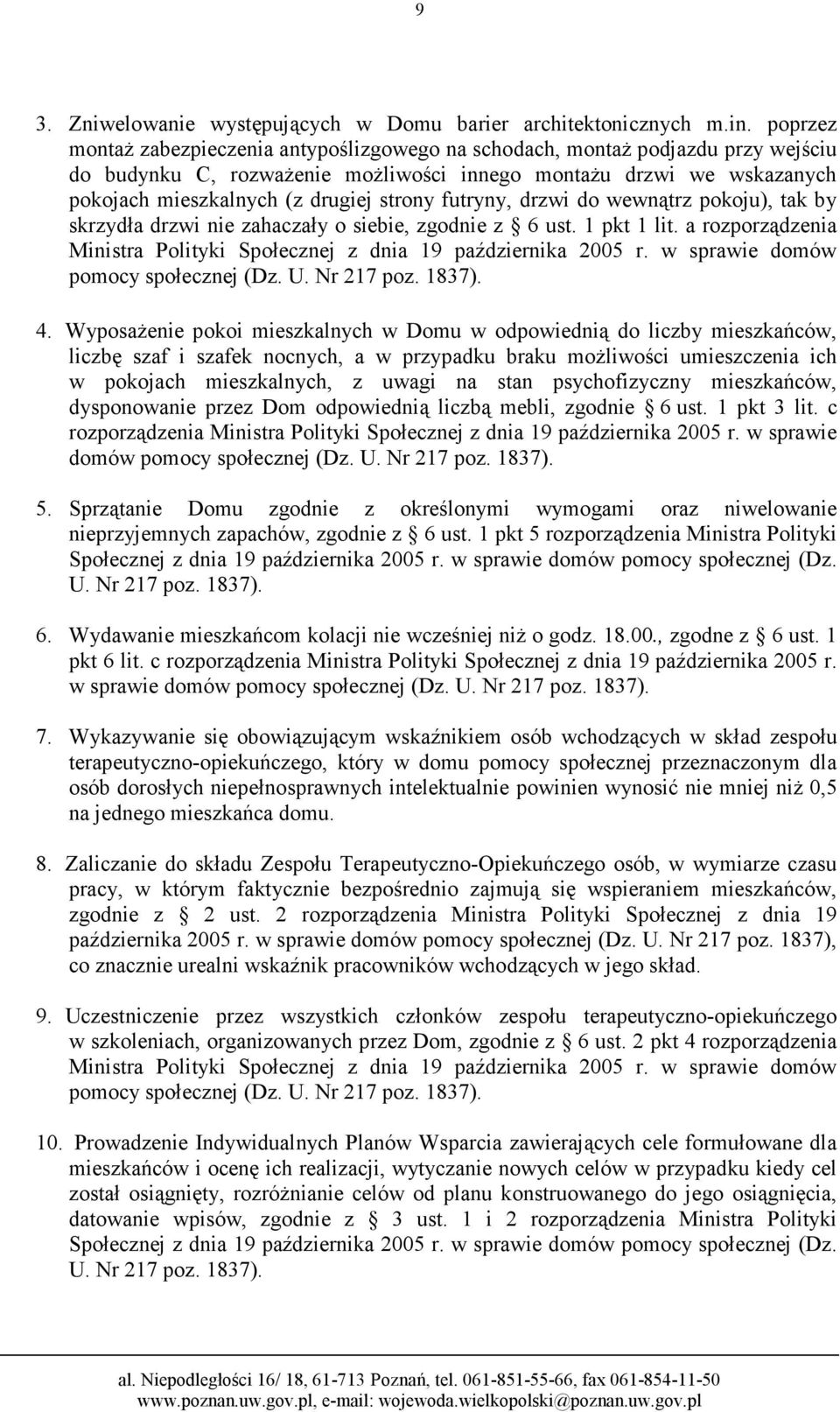 futryny, drzwi do wewnątrz pokoju), tak by skrzydła drzwi nie zahaczały o siebie, zgodnie z 6 ust. 1 pkt 1 lit. a rozporządzenia Ministra Polityki Społecznej z dnia 19 października 2005 r.