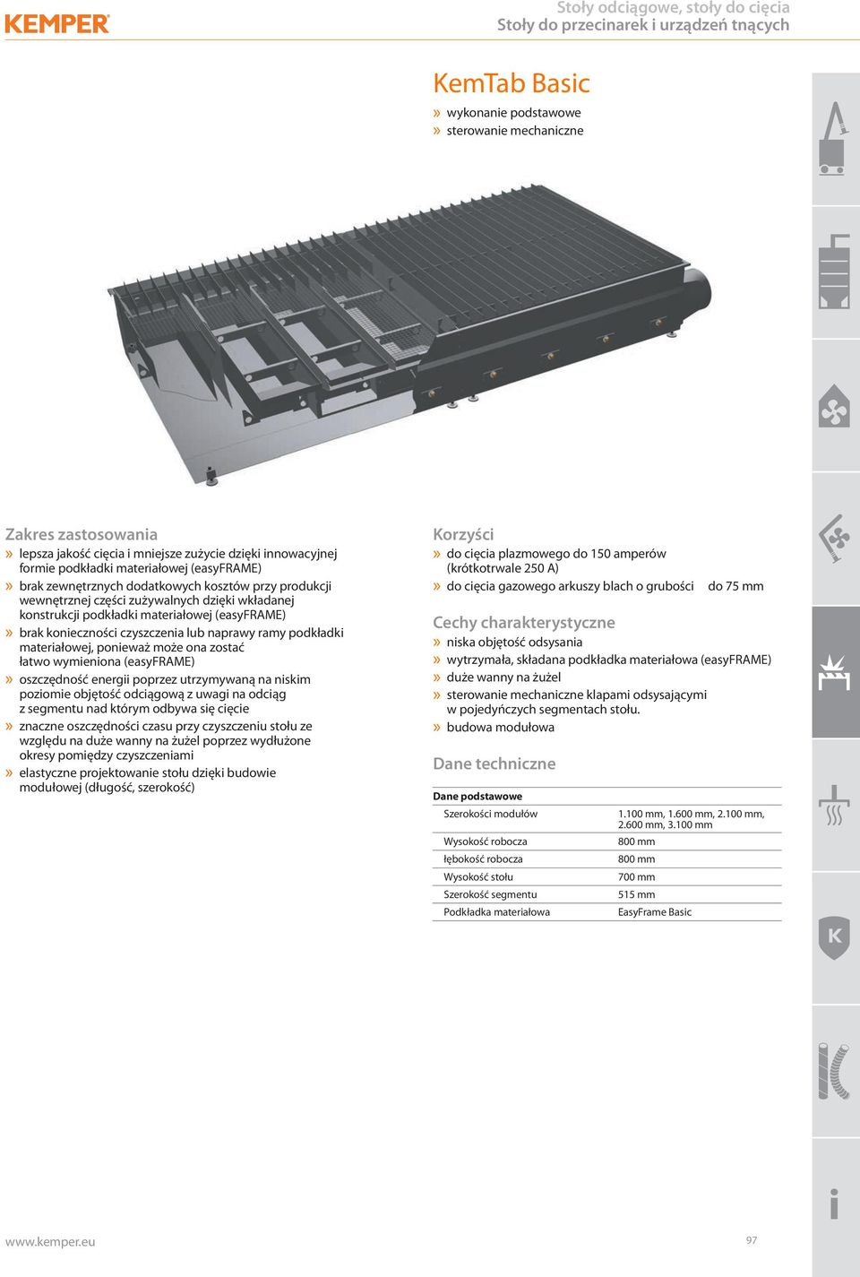 części zużywalnych dzięki wkładanej konstrukcji podkładki materiałowej (easyframe)» brak konieczności czyszczenia lub naprawy ramy podkładki materiałowej, ponieważ może ona zostać łatwo wymieniona