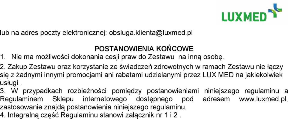 Zakup Zestawu oraz korzystanie ze świadczeń zdrowotnych w ramach Zestawu nie łączy się z żadnymi innymi promocjami ani rabatami udzielanymi przez LUX