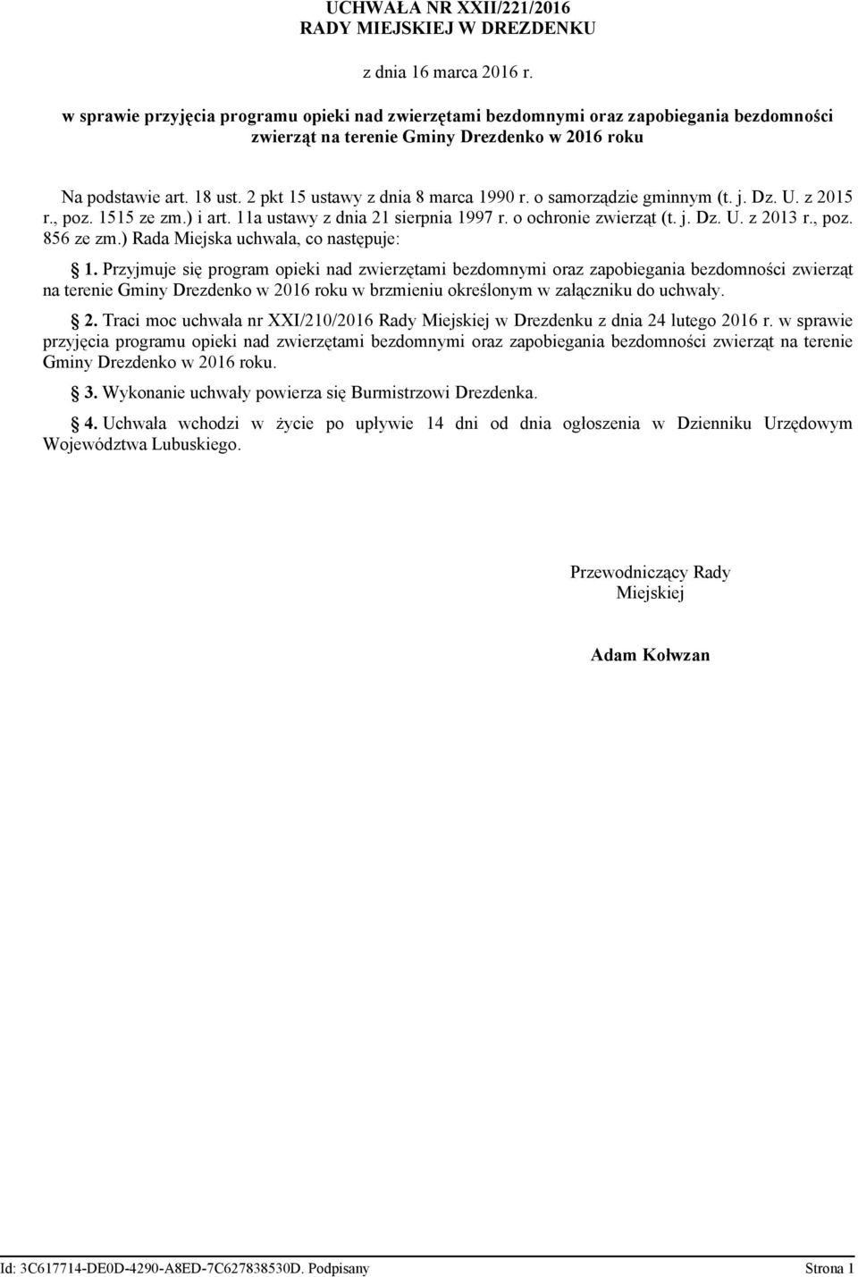 2 pkt 15 ustawy z dnia 8 marca 1990 r. o samorządzie gminnym (t. j. Dz. U. z 2015 r., poz. 1515 ze zm.) i art. 11a ustawy z dnia 21 sierpnia 1997 r. o ochronie zwierząt (t. j. Dz. U. z 2013 r., poz. 856 ze zm.