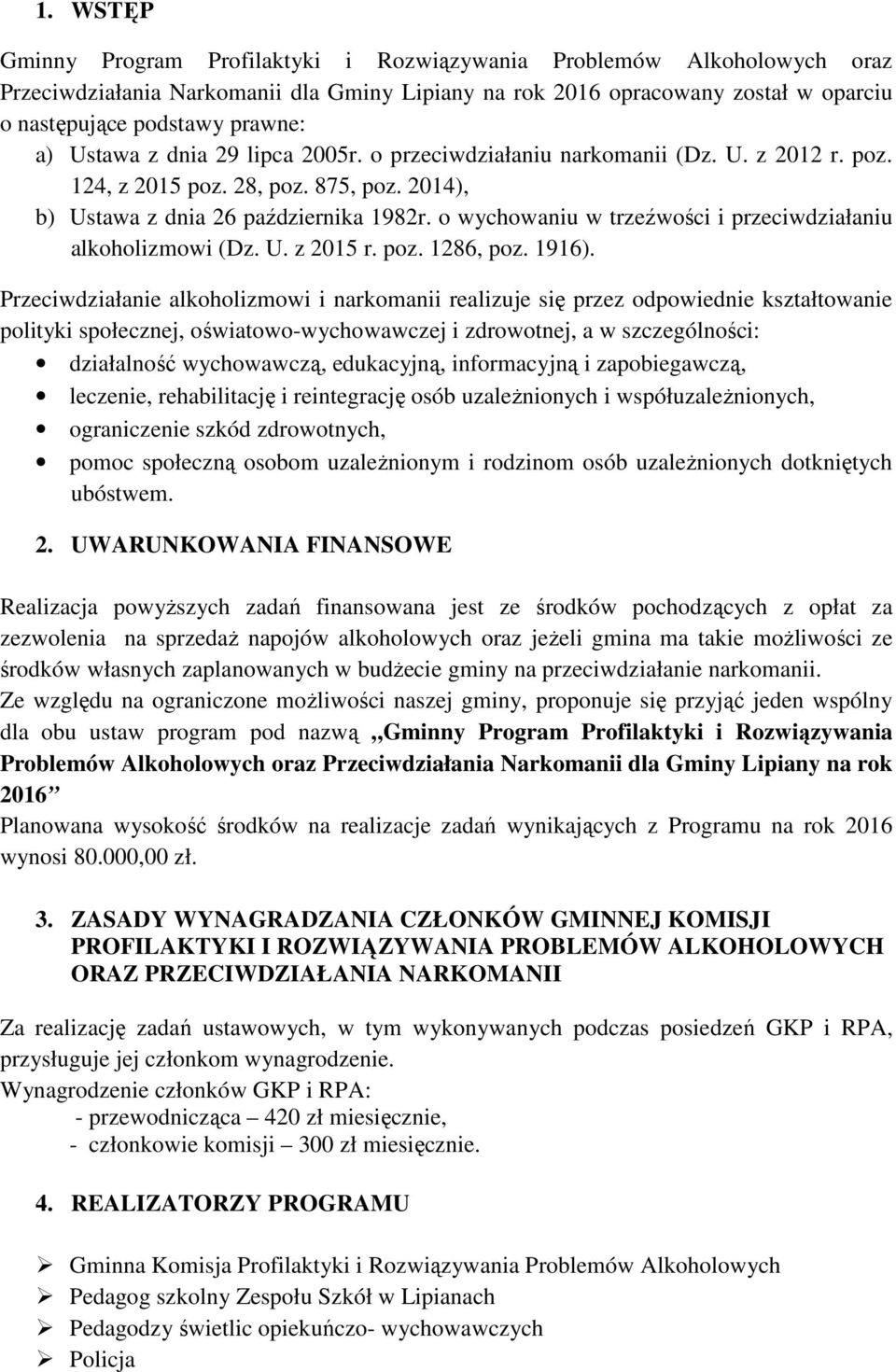 o wychowaniu w trzeźwości i przeciwdziałaniu alkoholizmowi (Dz. U. z 2015 r. poz. 1286, poz. 1916).