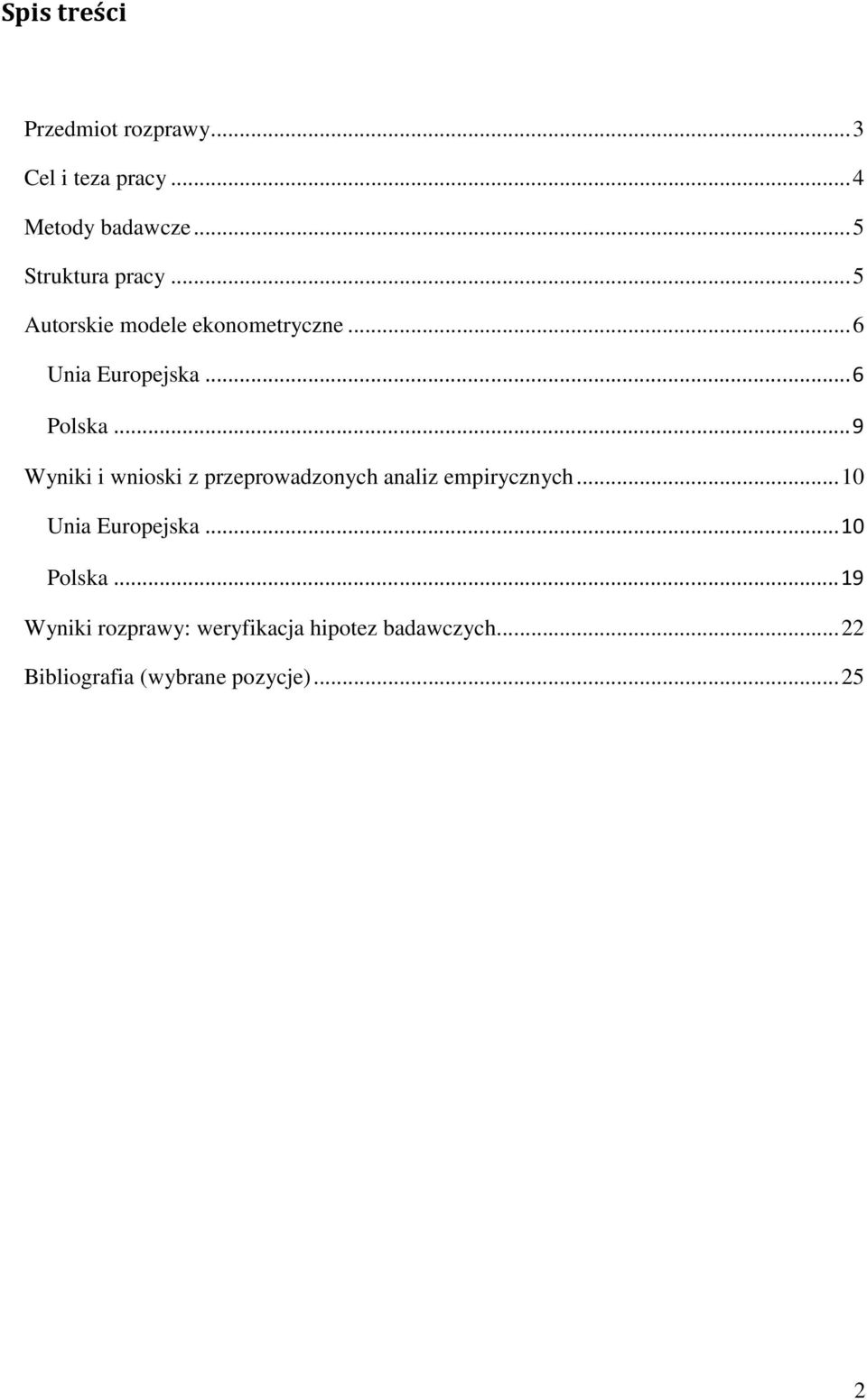 .. 9 Wyniki i wnioski z przeprowadzonych analiz empirycznych... 10 Unia Europejska.