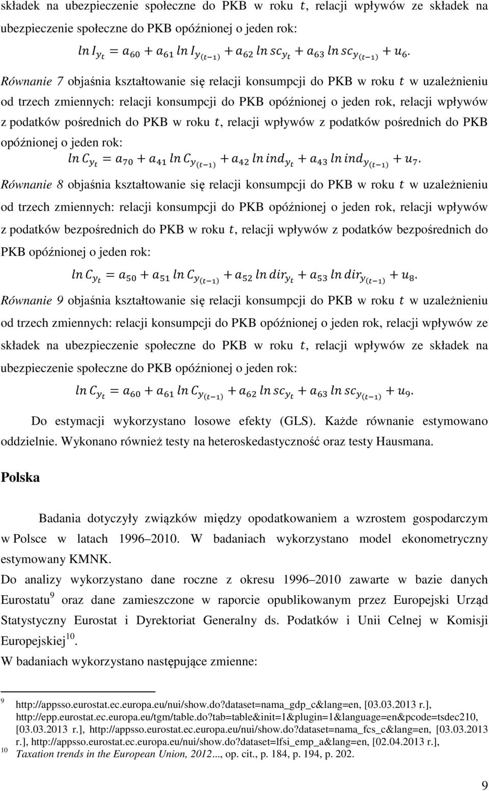 PKB w roku, relacji wpływów z podatków pośrednich do PKB opóźnionej o jeden rok: = $ +! +! +! + $.