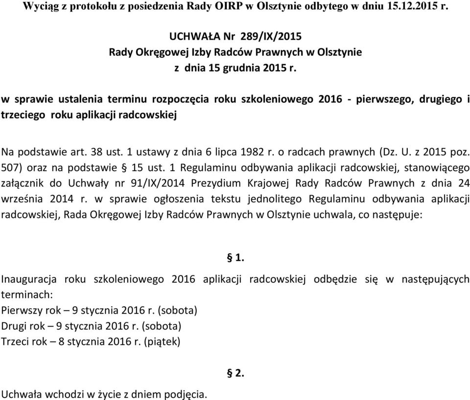 1 Regulaminu odbywania aplikacji radcowskiej, stanowiącego załącznik do Uchwały nr 91/IX/2014 Prezydium Krajowej Rady Radców Prawnych z dnia 24 września 2014 r.