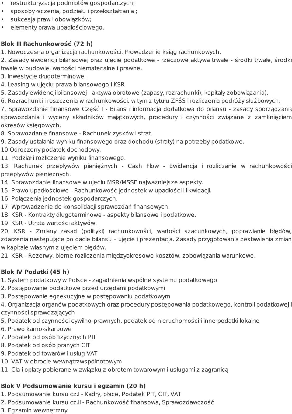 Zasady ewidencji bilansowej oraz ujęcie podatkowe - rzeczowe aktywa trwałe - środki trwałe, środki trwałe w budowie, wartości niematerialne i prawne. 3. Inwestycje długoterminowe. 4.