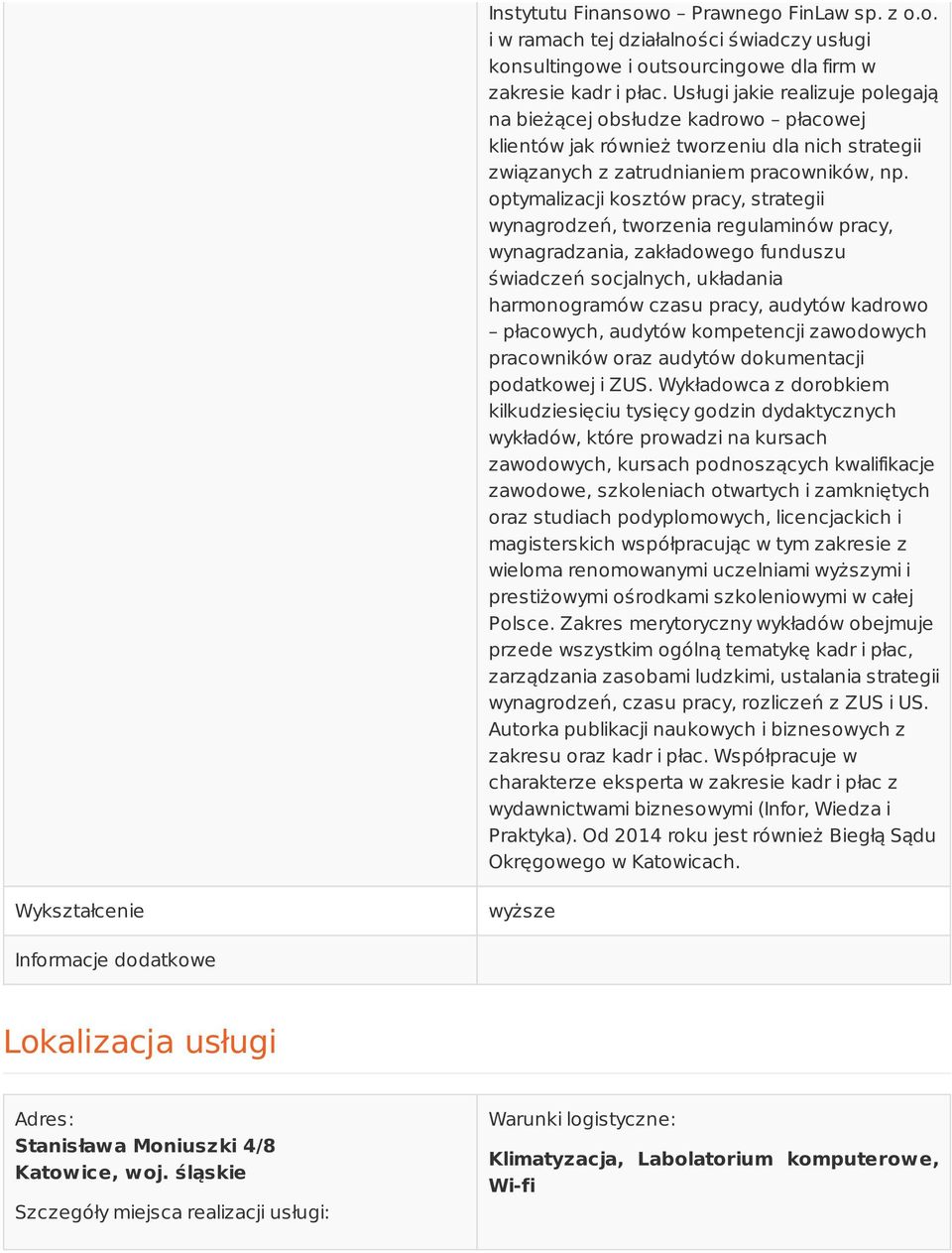 optymalizacji kosztów pracy, strategii wynagrodzeń, tworzenia regulaminów pracy, wynagradzania, zakładowego funduszu świadczeń socjalnych, układania harmonogramów czasu pracy, audytów kadrowo