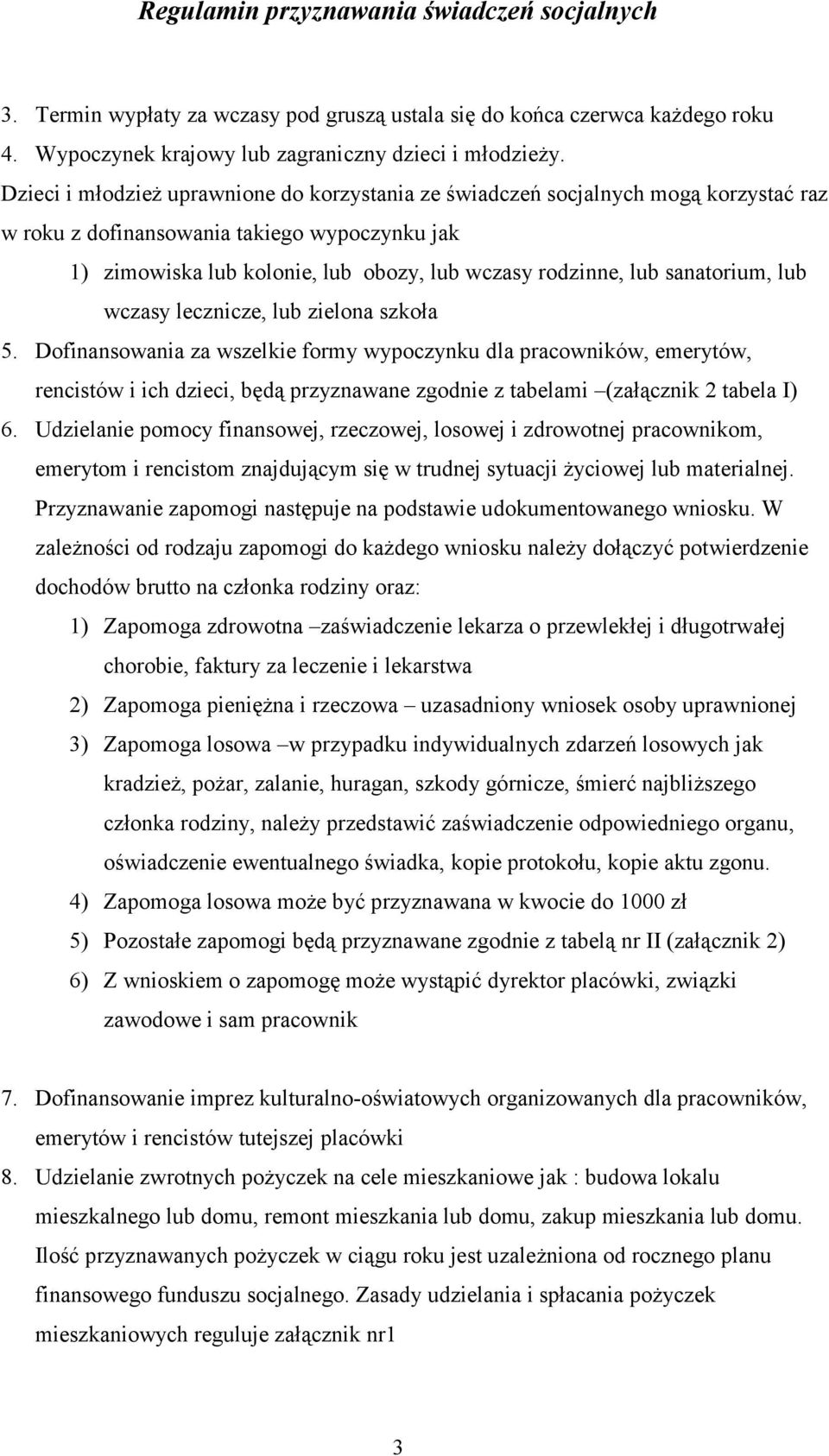 sanatorium, lub wczasy lecznicze, lub zielona szkoła 5.