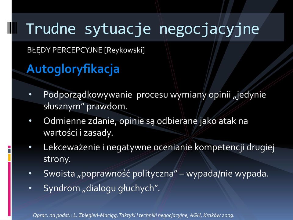 Lekceważenie i negatywne ocenianie kompetencji drugiej strony.