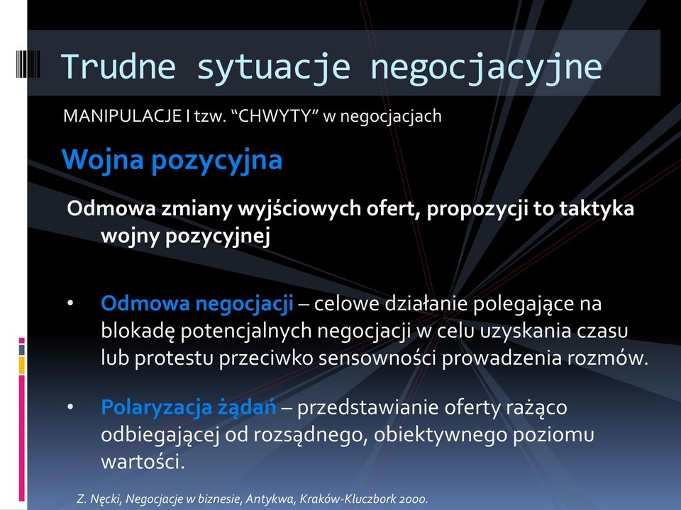 Odmowa negocjacji celowe działanie polegające na blokadę potencjalnych negocjacji w celu uzyskania czasu lub