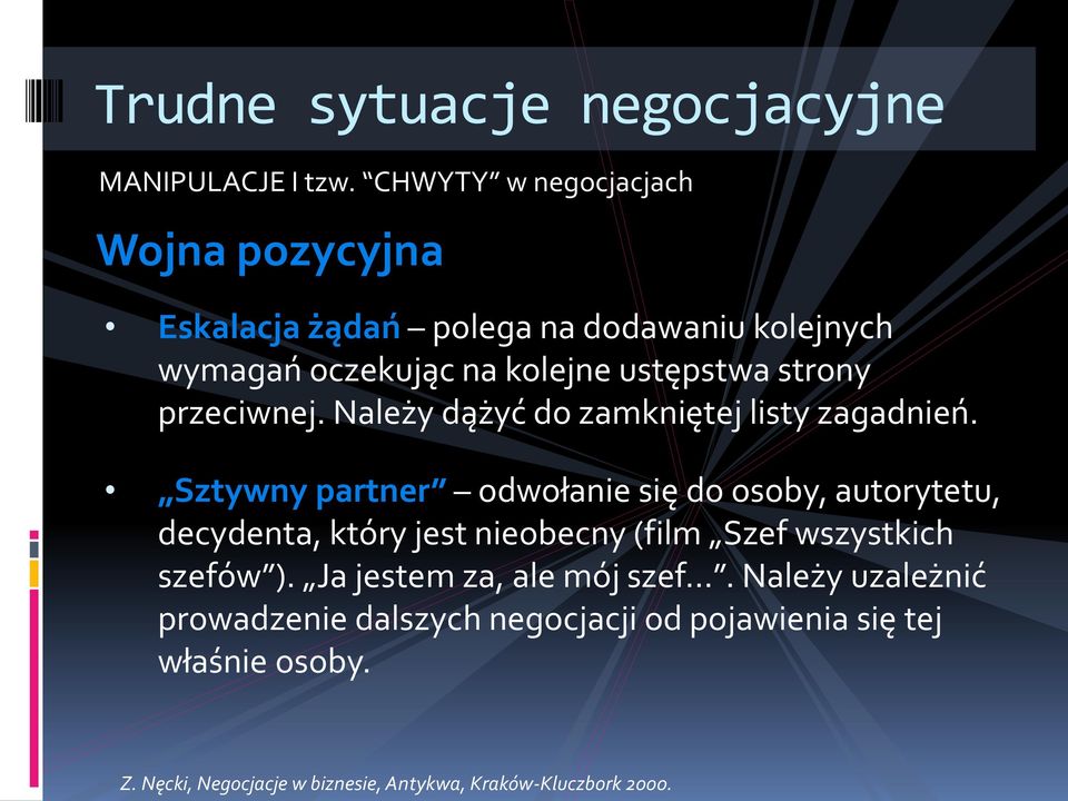 strony przeciwnej. Należy dążyć do zamkniętej listy zagadnień.