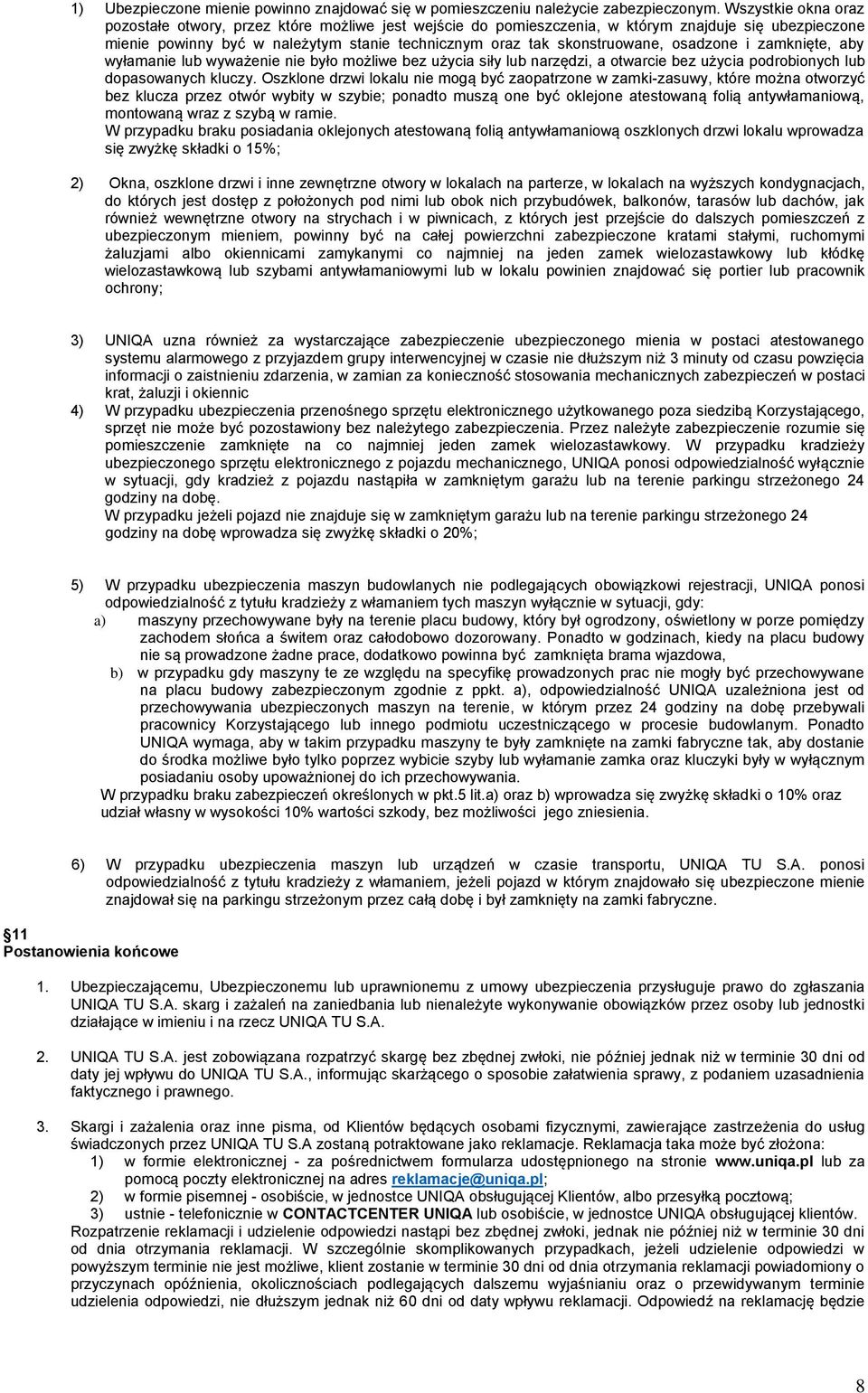 osadzone i zamknięte, aby wyłamanie lub wyważenie nie było możliwe bez użycia siły lub narzędzi, a otwarcie bez użycia podrobionych lub dopasowanych kluczy.