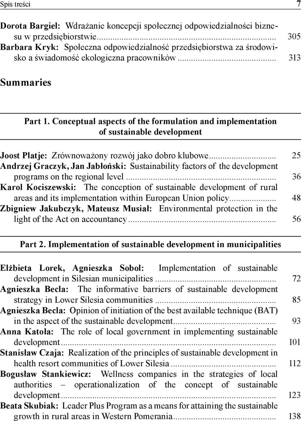 Conceptual aspects of the formulation and implementation of sustainable development Joost Platje: Zrównoważony rozwój jako dobro klubowe.