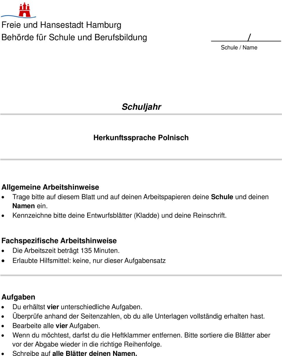 Erlaubte Hilfsmittel: keine, nur dieser Aufgabensatz Aufgaben Du erhältst vier unterschiedliche Aufgaben.