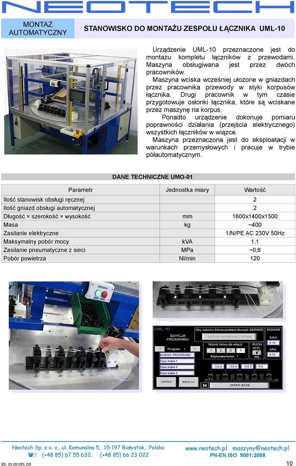 Ponadto urządzenie dokonuje pomiaru poprawności działania (przejścia elektrycznego) wszystkich łączników w wiązce.