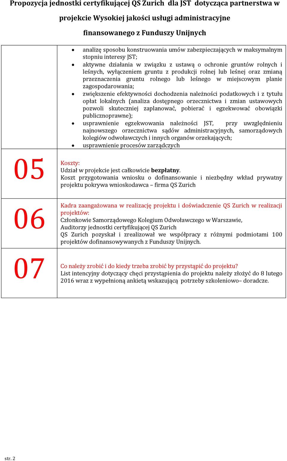 lokalnych (analiza dostępnego orzecznictwa i zmian ustawowych pozwoli skuteczniej zaplanować, pobierać i egzekwować obowiązki publicznoprawne); usprawnienie egzekwowania należności JST, przy