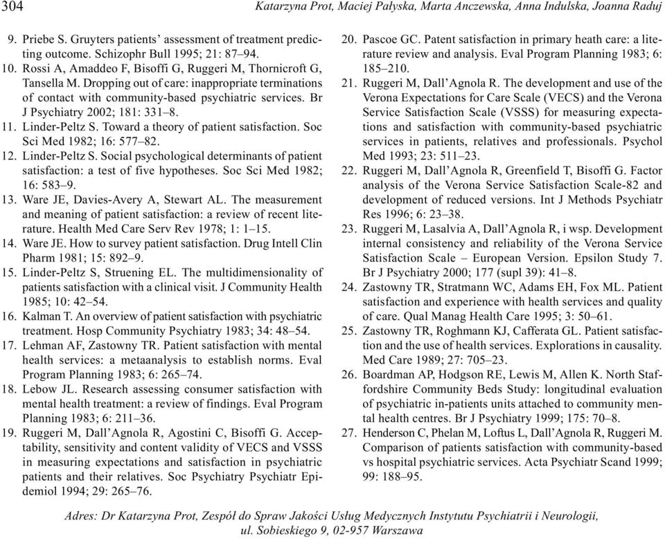 Br J Psychiatry 2002; 181: 331 8. 11. Linder-Peltz S. Toward a theory of patient satisfaction. Soc Sci Med 1982; 16: 577 82. 12. Linder-Peltz S. Social psychological determinants of patient satisfaction: a test of five hypotheses.