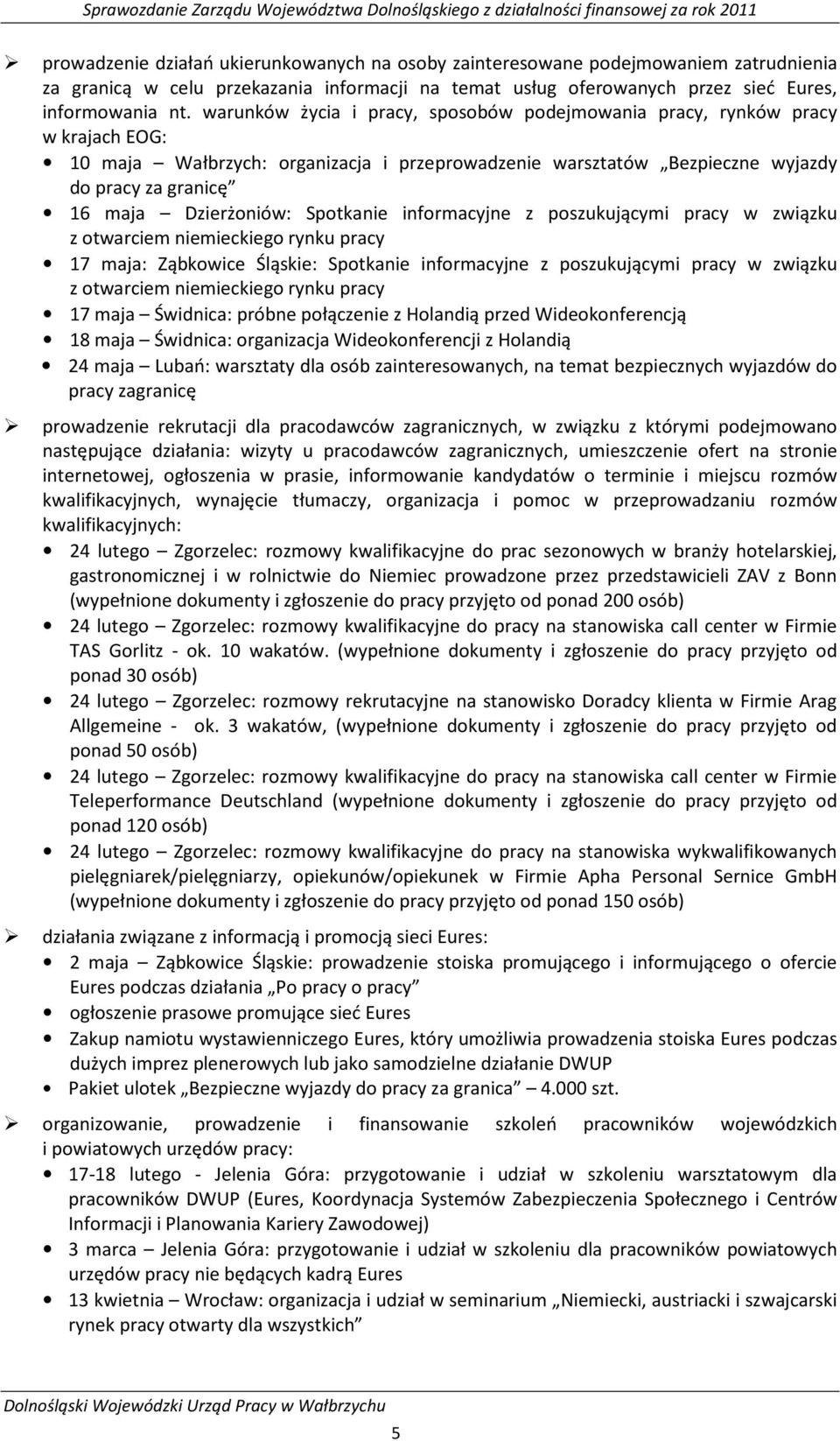 Dzierżoniów: Spotkanie informacyjne z poszukującymi pracy w związku z otwarciem niemieckiego rynku pracy 17 maja: Ząbkowice Śląskie: Spotkanie informacyjne z poszukującymi pracy w związku z otwarciem