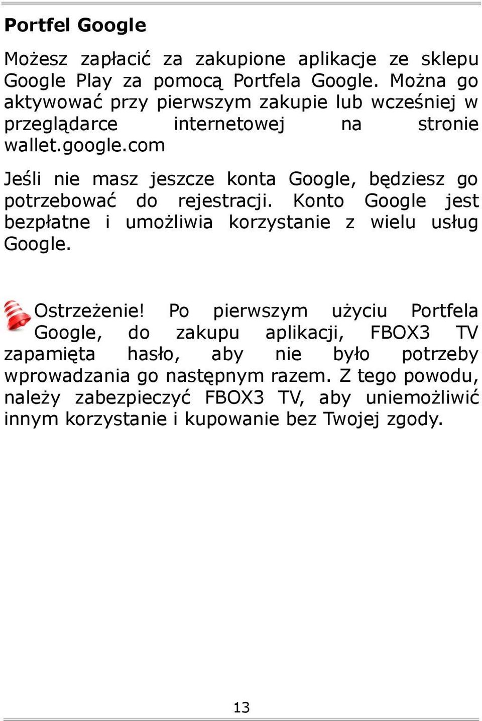 com Jeśli nie masz jeszcze konta Google, będziesz go potrzebować do rejestracji. Konto Google jest bezpłatne i umożliwia korzystanie z wielu usług Google.