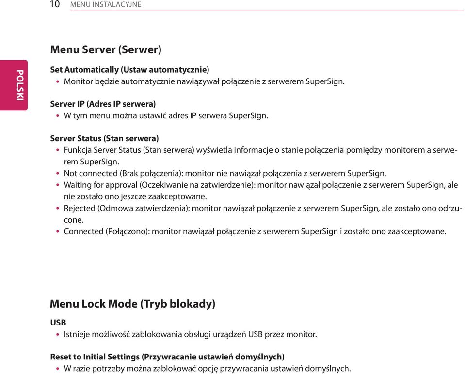 Server Status (Stan serwera) yfunkcja Server Status (Stan serwera) wyświetla informacje o stanie połączenia pomiędzy monitorem a serwerem SuperSign.