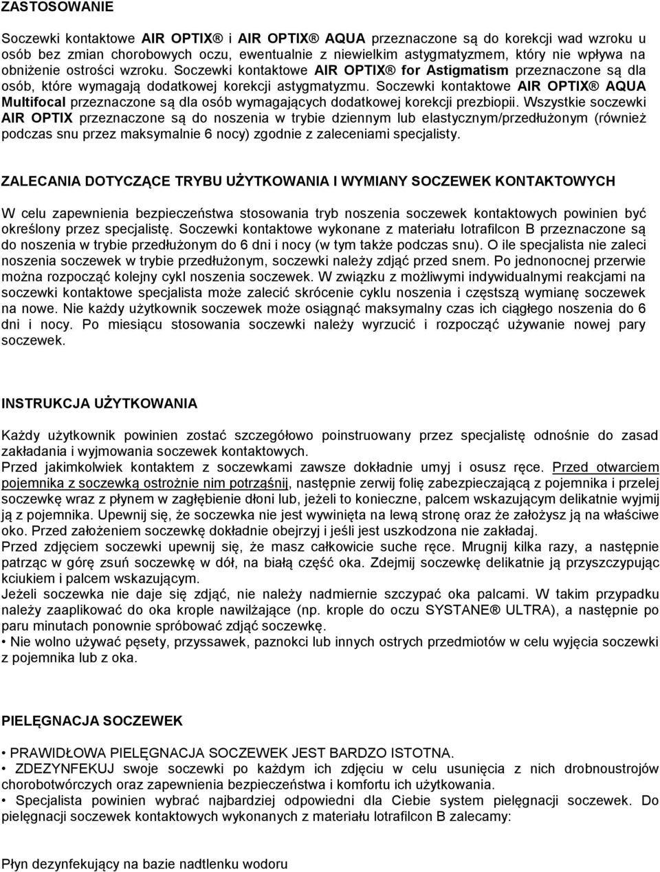 Soczewki kontaktowe AIR OPTIX AQUA Multifocal przeznaczone są dla osób wymagających dodatkowej korekcji prezbiopii.