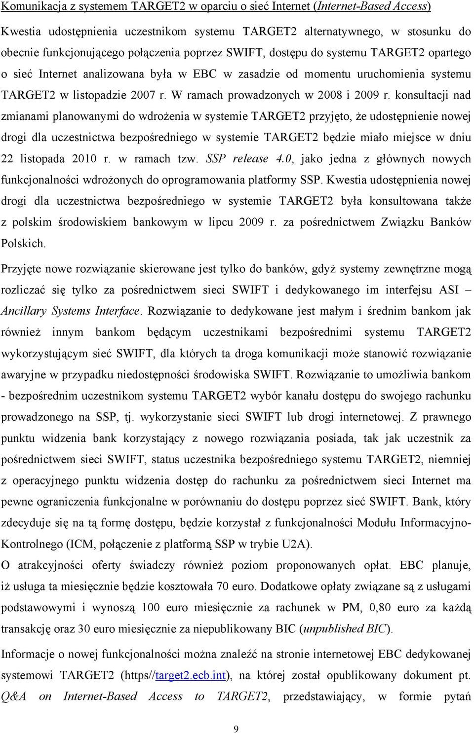 W ramach prowadzonych w 2008 i 2009 r.