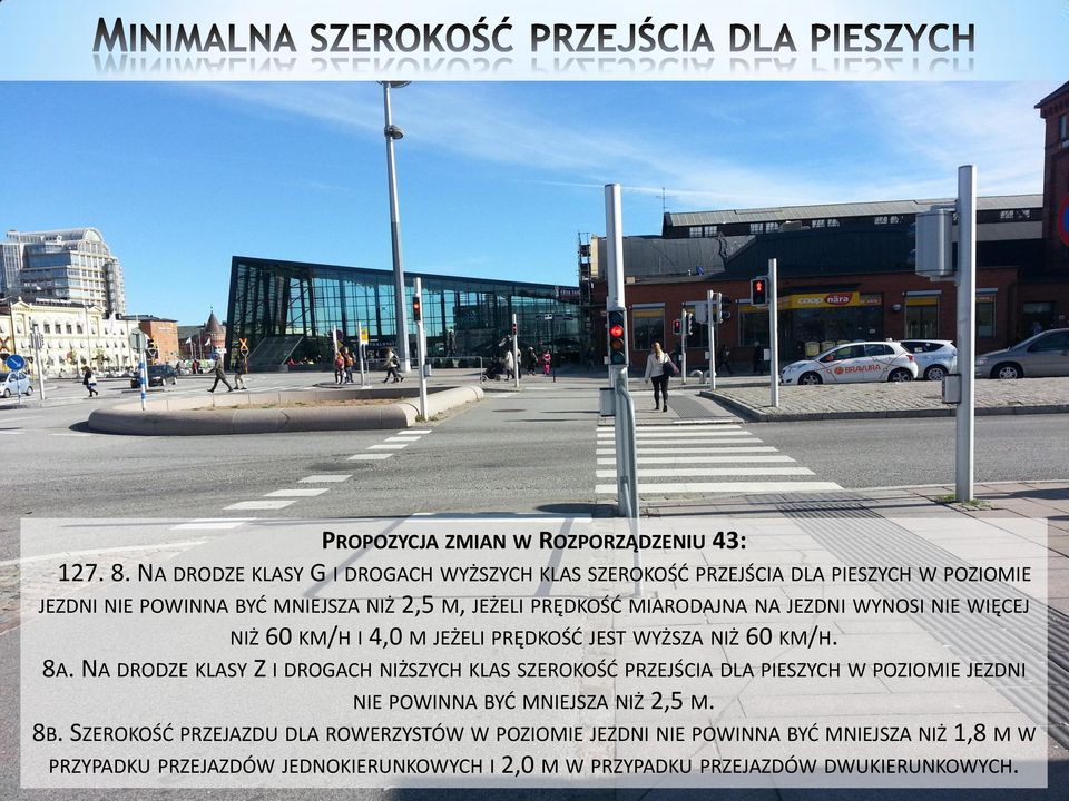 MIARODAJNA NA JEZDNI WYNOSI NIE WIĘCEJ NIŻ 60 KM/H I 4,0 M JEŻELI PRĘDKOŚĆ JEST WYŻSZA NIŻ 60 KM/H. 8A.