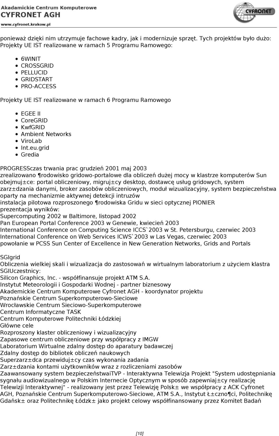 CoreGRID KwfGRID Ambient Networks ViroLab Int.eu.