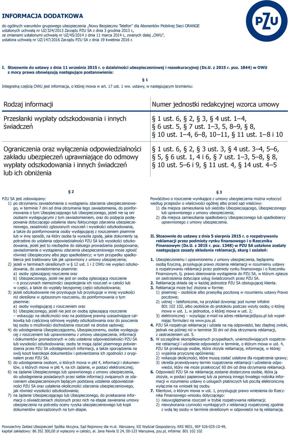 Stosownie do ustawy z dnia 11 września 2015 r. o działalności ubezpieczeniowej i reasekuracyjnej (Dz.U. z 2015 r. poz.