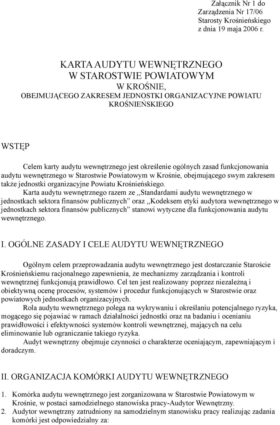 funkcjonowania audytu wewnętrznego w Starostwie Powiatowym w Krośnie, obejmującego swym zakresem także jednostki organizacyjne Powiatu Krośnieńskiego.