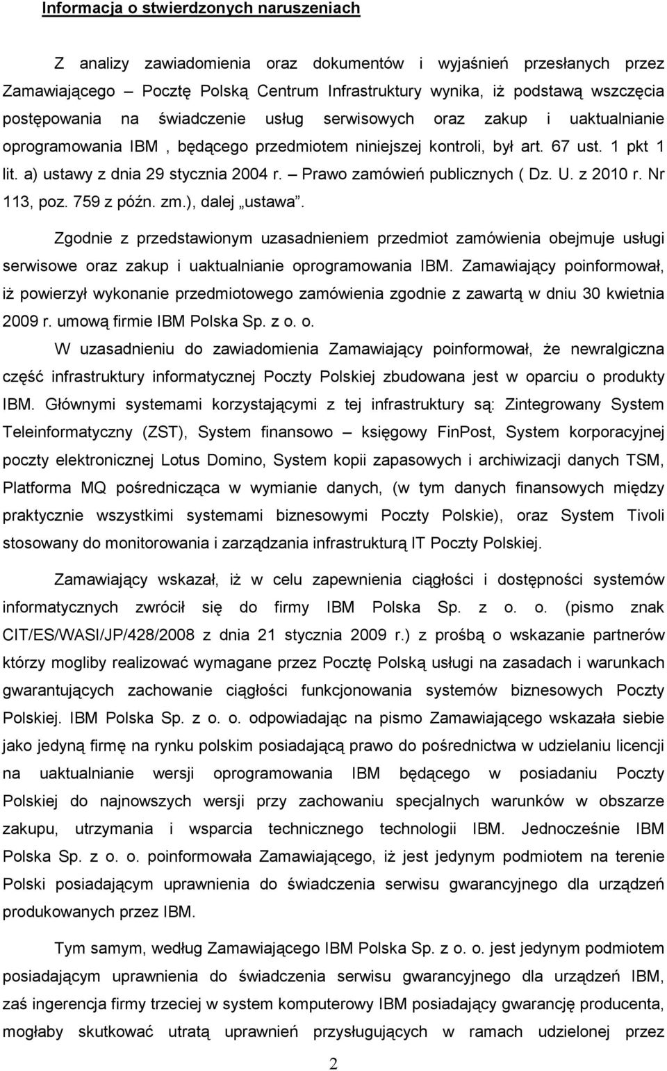 a) ustawy z dnia 29 stycznia 2004 r. Prawo zamówień publicznych ( Dz. U. z 2010 r. Nr 113, poz. 759 z późn. zm.), dalej ustawa.