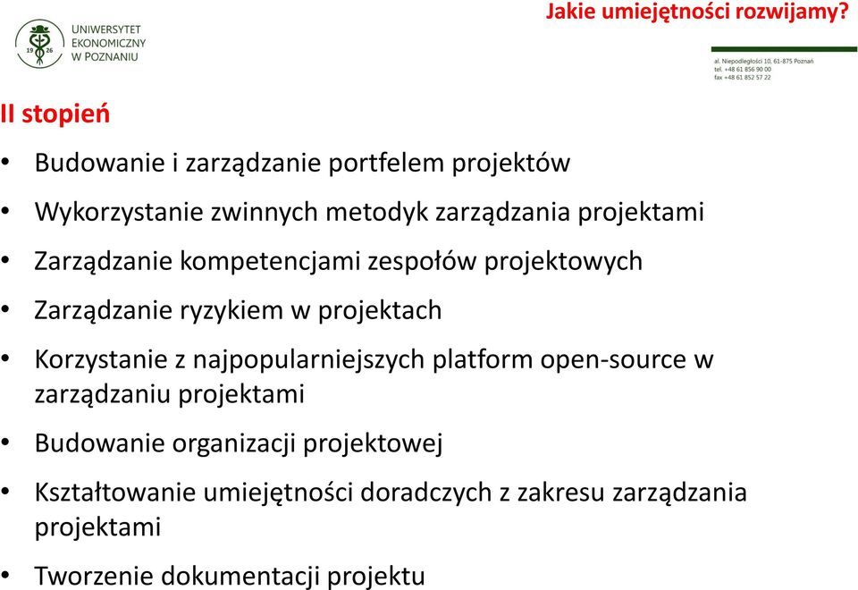 Zarządzanie kompetencjami zespołów projektowych Zarządzanie ryzykiem w projektach Korzystanie z