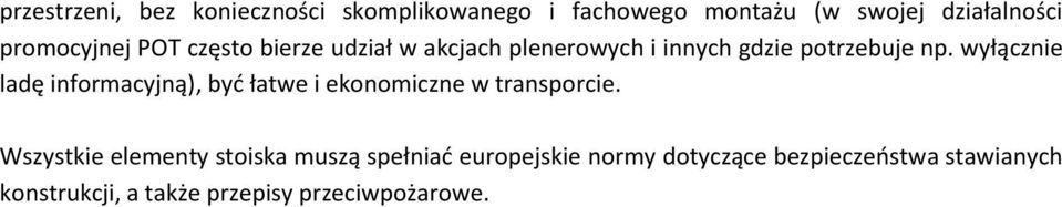 wyłącznie ladę informacyjną), byd łatwe i ekonomiczne w transporcie.