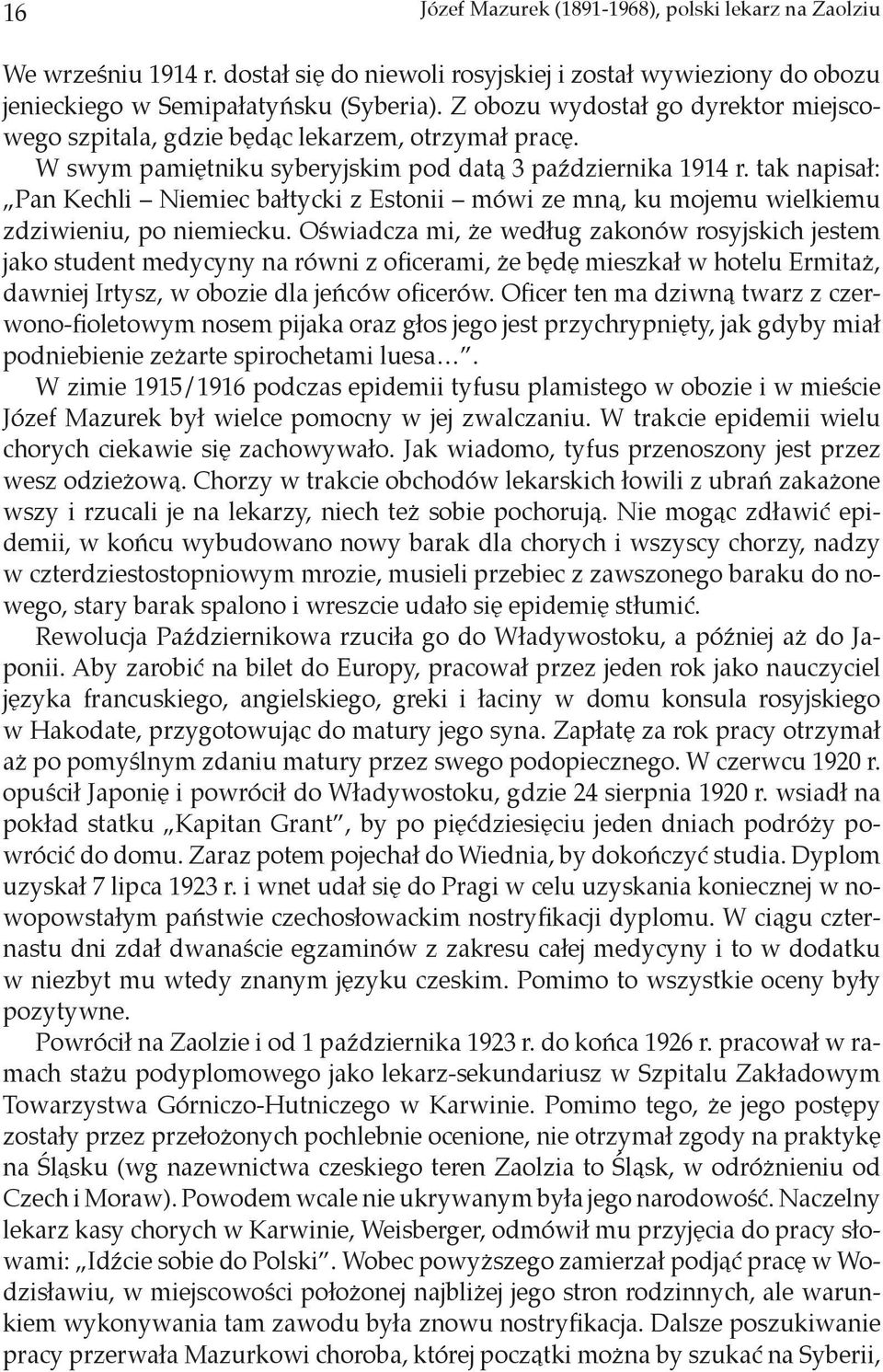 tak napisał: Pan Kechli Niemiec bałtycki z Estonii mówi ze mną, ku mojemu wielkiemu zdziwieniu, po niemiecku.