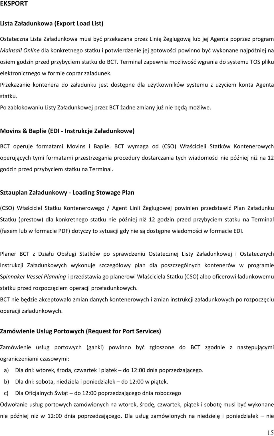 Terminal zapewnia możliwość wgrania do systemu TOS pliku elektronicznego w formie coprar załadunek.