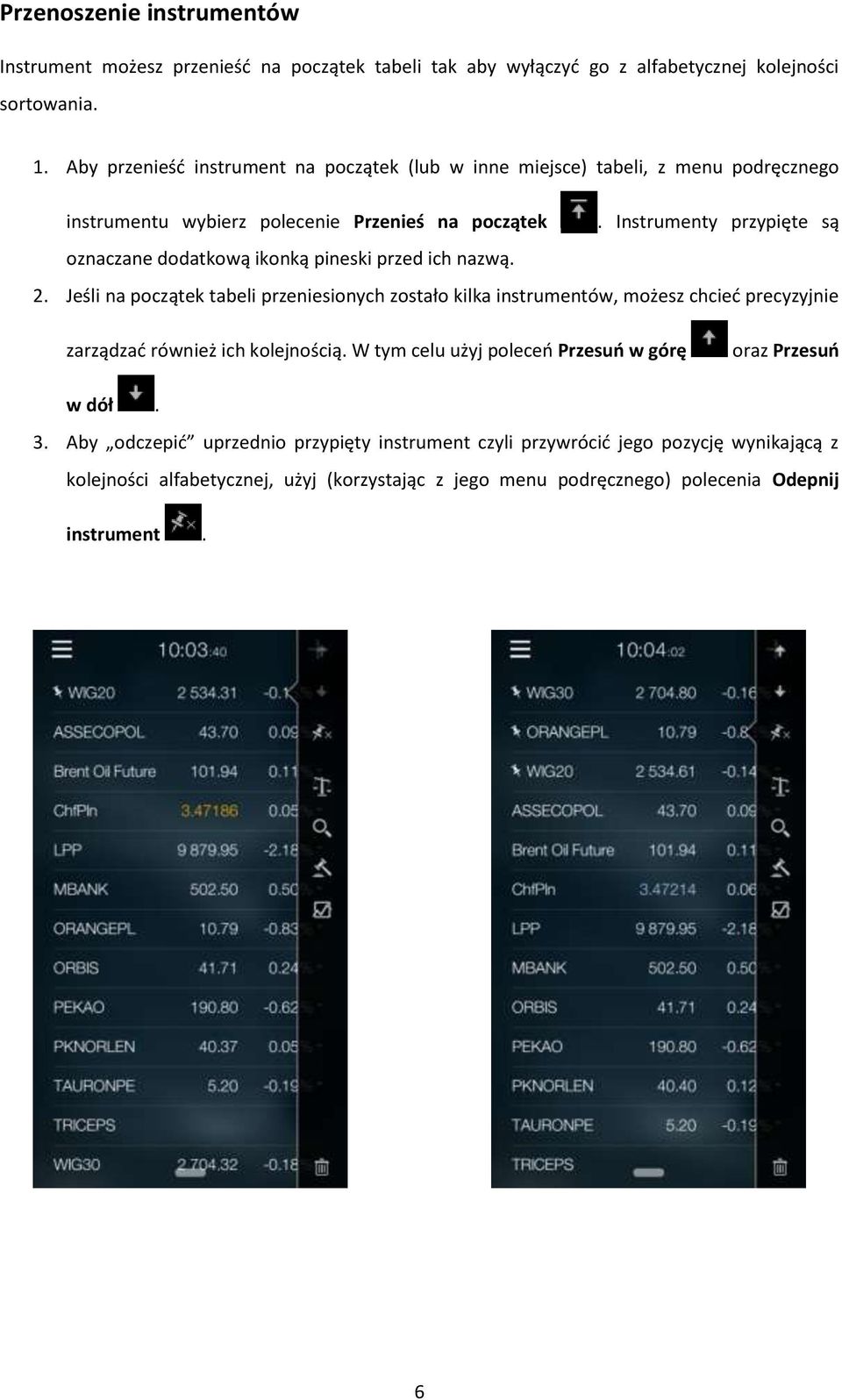 Instrumenty przypięte są oznaczane dodatkową ikonką pineski przed ich nazwą. 2.