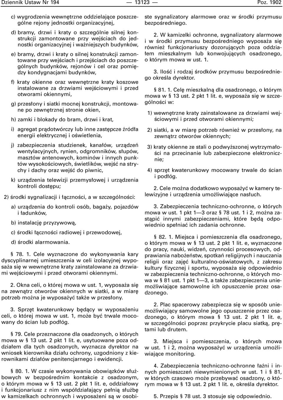 organizacyjnej i wa niejszych budynków, e) bramy, drzwi i kraty o silnej konstrukcji zamontowane przy wejêciach i przejêciach do poszczególnych budynków, rejonów i cel oraz pomi dzy kondygnacjami