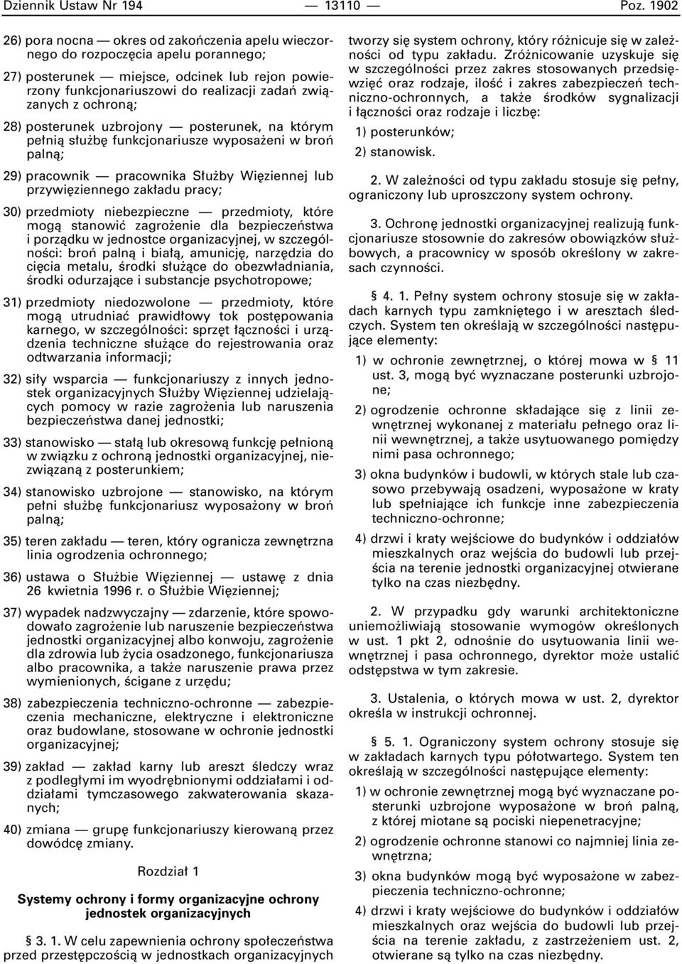 ochronà; 28) posterunek uzbrojony posterunek, na którym pe nià s u b funkcjonariusze wyposa eni w broƒ palnà; 29) pracownik pracownika S u by Wi ziennej lub przywi ziennego zak adu pracy; 30)