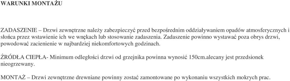 Zadaszenie powinno wystawać poza obrys drzwi, powodować zacienienie w najbardziej niekomfortowych godzinach.