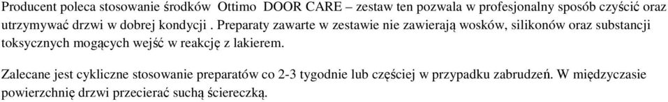 Preparaty zawarte w zestawie nie zawierają wosków, silikonów oraz substancji toksycznych mogących wejść w