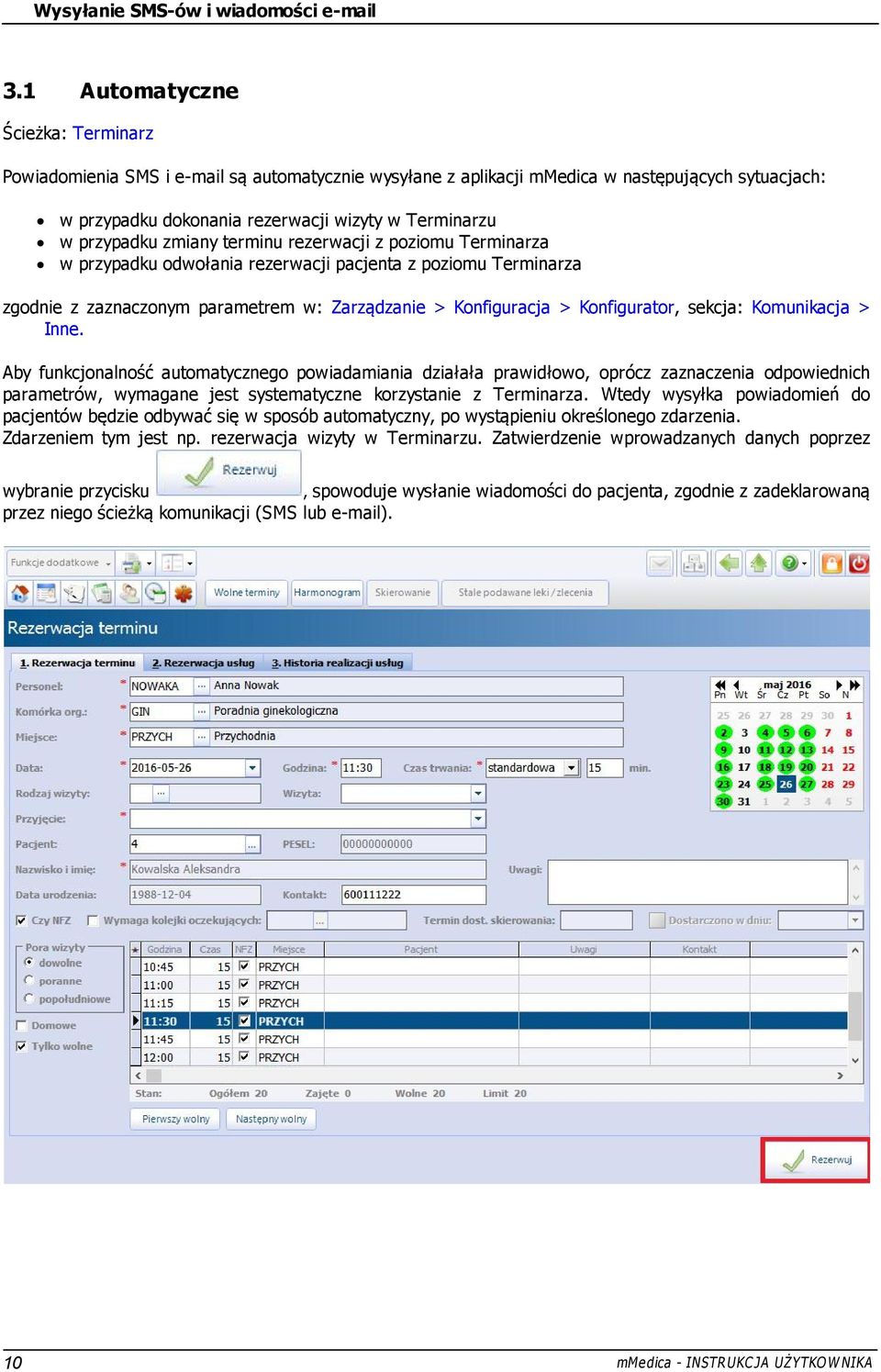 zmiany terminu rezerwacji z poziomu Terminarza w przypadku odwołania rezerwacji pacjenta z poziomu Terminarza zgodnie z zaznaczonym parametrem w: Zarządzanie > Konfiguracja > Konfigurator, sekcja: