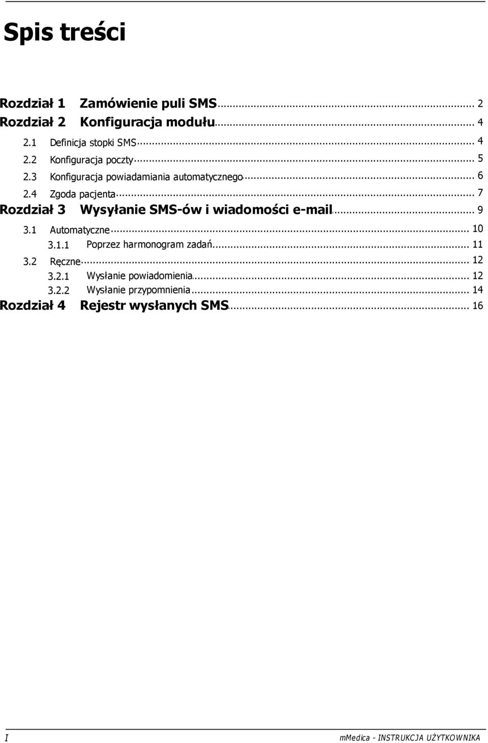 .. 9 Wysyłanie SMS-ów i wiadomości e-mail 3.1... 10 Automatyczne Poprzez... harmonogram zadań 11 3.1.1 3.2 Ręczne.