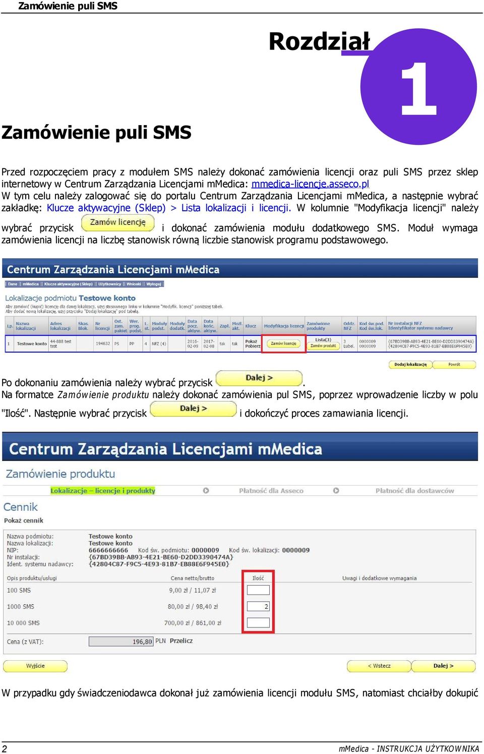 pl W tym celu należy zalogować się do portalu Centrum Zarządzania Licencjami mmedica, a następnie wybrać zakładkę: Klucze aktywacyjne (Sklep) > Lista lokalizacji i licencji.