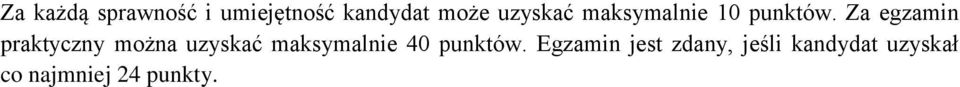 Za egzamin praktyczny można uzyskać maksymalnie 40