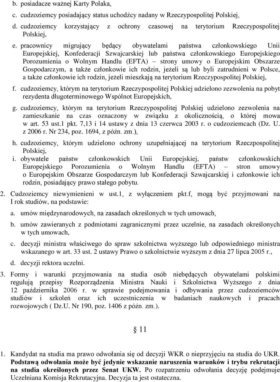 pracownicy migrujący będący obywatelami państwa członkowskiego Unii Europejskiej, Konfederacji Szwajcarskiej lub państwa członkowskiego Europejskiego Porozumienia o Wolnym Handlu (EFTA) strony umowy